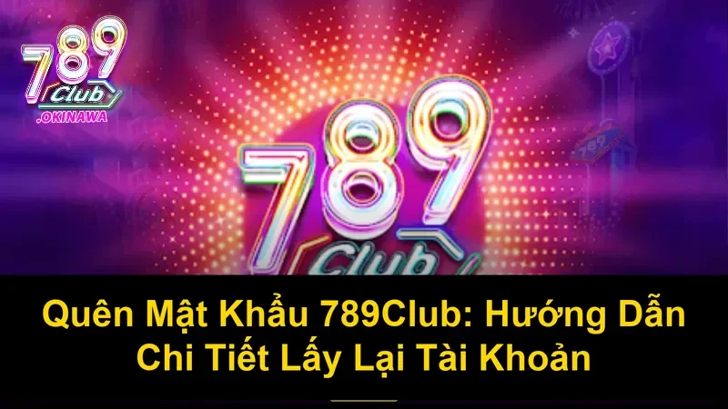 Mất Mật Khẩu 789Club